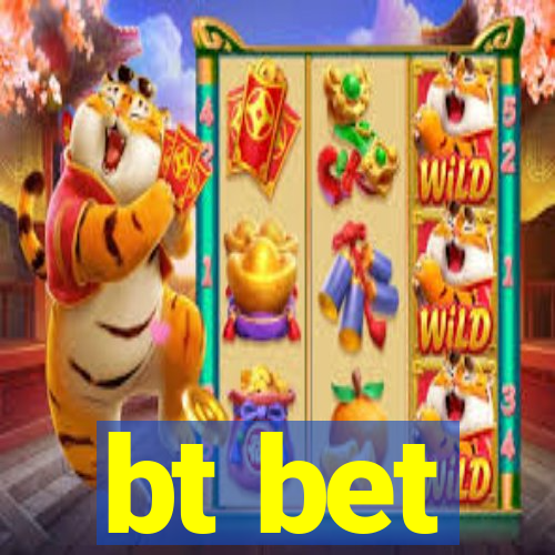 bt bet